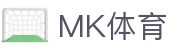 MK体育中国官方平台 - 硬核体育资讯专家